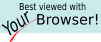 Best viewed with YOUR browser!